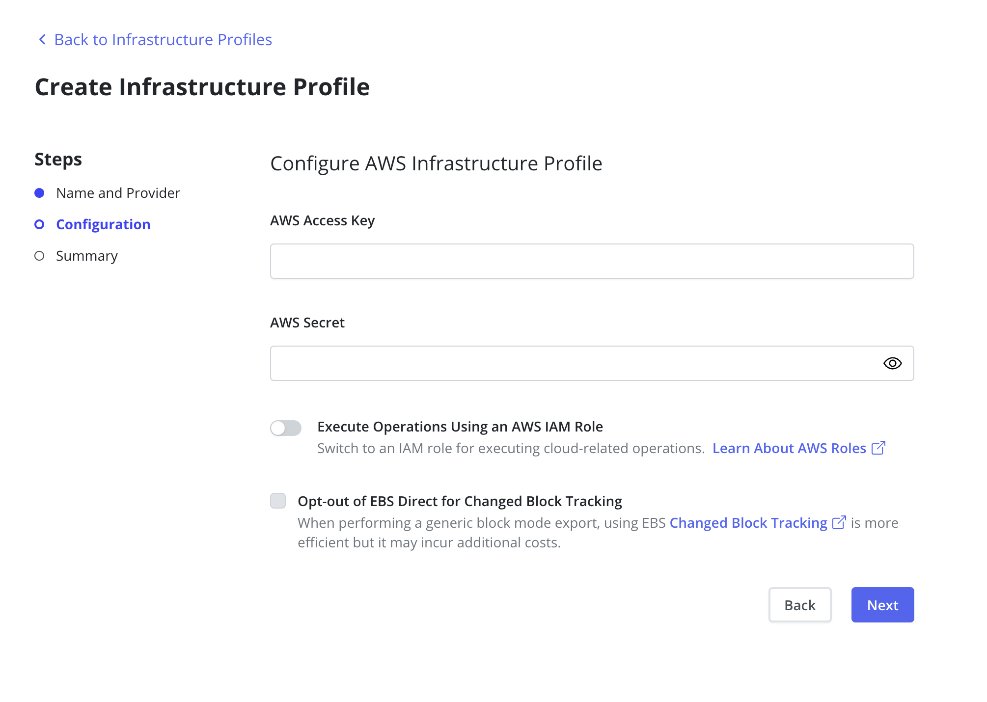 Step two of the Create Infrastructure Profile wizard, headed Configure AWS Infrastructure Profile. The Steps list shows Name and Provider completed and Configuration active. The form has empty AWS Access Key and AWS Secret fields, a toggle labelled Execute Operations Using an AWS IAM Role with the hint that it switches to an IAM role for executing cloud-related operations, and a checkbox labelled Opt-out of EBS Direct for Changed Block Tracking noting that using EBS Changed Block Tracking is more efficient but may incur additional costs. Back and Next buttons sit at the bottom right.